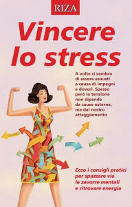 Title: Vincere lo stress, Author: Vittorio Caprioglio