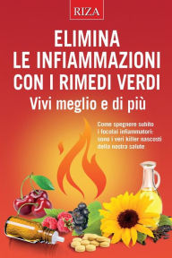 Title: Elimina le infiammazioni con i rimedi verdi, Author: Vittorio Caprioglio