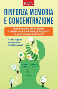 Title: Rinforza memoria e concentrazione, Author: Vittorio Caprioglio