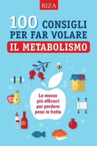 Title: 100 consigli per far volare il metabolismo, Author: Vittorio Caprioglio