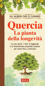 Title: Quercia: La pianta della longevità, Author: Vittorio Caprioglio
