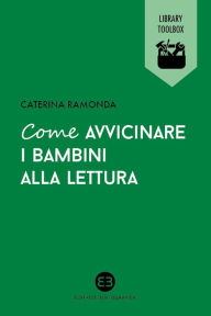 Title: Come avvicinare i bambini alla lettura, Author: Caterina Ramonda