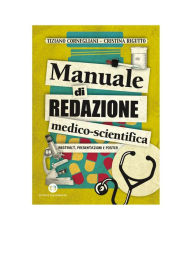 Title: Manuale di redazione medico-scientifica: Abstract, presentazioni e poster, Author: Tiziano Cornegliani