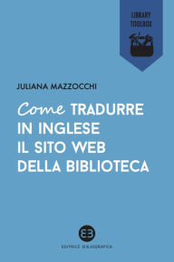 Title: Come tradurre in inglese il sito web della biblioteca, Author: Juliana Mazzocchi