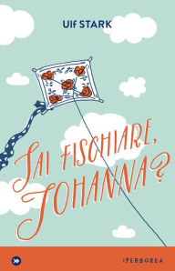 Title: Sai fischiare, Johanna?, Author: Ulf Stark