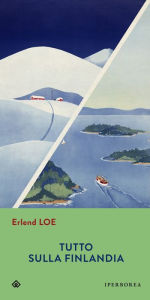 Title: Tutto sulla Finlandia, Author: Erlend Loe