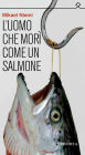 L'uomo che morì come un salmone