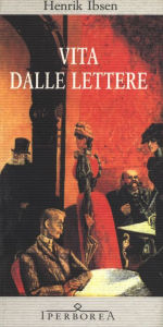 Title: Vita dalle lettere, Author: Henrik Ibsen