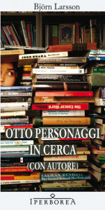 Title: Otto personaggi in cerca (con autore), Author: Björn Larsson