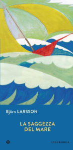 Title: La saggezza del mare, Author: Björn Larsson