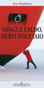 Title: Sangue caldo, nervi d'acciaio, Author: Arto Paasilinna