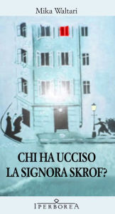 Title: Chi ha ucciso la signora Skrof?, Author: Mika Waltari