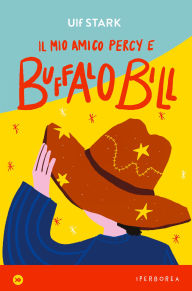 Title: Il mio amico Percy e Buffalo Bill, Author: Ulf Stark