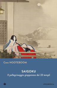 Title: Saigoku: Il pellegrinaggio giapponese dei 33 templi, Author: Cees Nooteboom