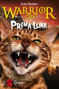 Title: Prima luna (Warriors Cats: La nuova profezia 2), Author: Erin Hunter