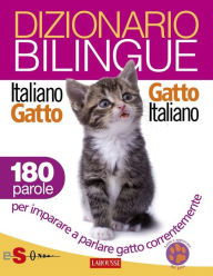 Title: Dizionario bilingue Italiano-gatto Gatto-italiano: 180 parole per imparare a parlare gatto correntemente, Author: Roberto Marchesini