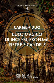 Title: L'uso magico di incensi, profumi, pietre e candele, Author: Carmen Duo