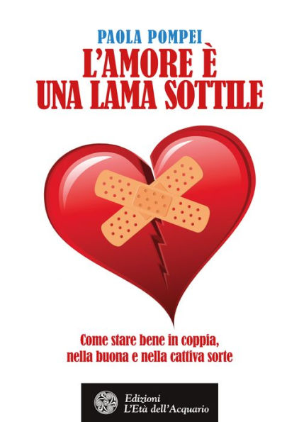 L'amore è una lama sottile: Come stare bene in coppia, nella buona e nella cattiva sorte