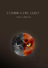 Title: L'ombra del lupo, Author: Axel j. Benat