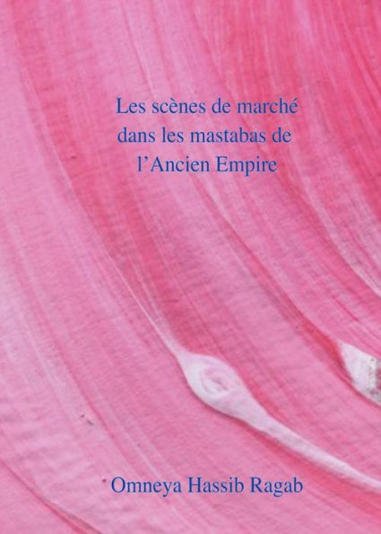 Les scènes de marché dans les mastabas de l'Ancien Empire