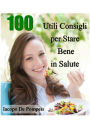 100 utili consigli per stare bene in salute