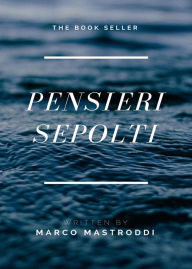 Title: Pensieri sepolti, Author: marco mastroddi