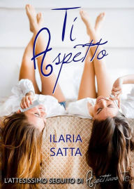 Title: Ti Aspetto: Aspettavo te Series Vol. 2, Author: Ilaria Satta