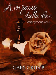 Title: A un passo dalla fine: Anonymous Vol. 3, Author: Gaby Crumb