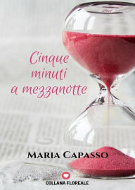 Title: 5 minuti a mezzanotte (Floreale), Author: Maria Capasso