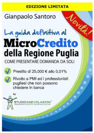 Title: La Guida definitiva al Microcredito Regione Puglia, Author: Gianpaolo Santoro