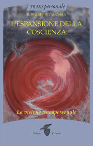 Title: L'espansione della coscienza: La visione transpersonale, Author: R. Walsh