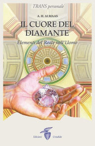 Title: Il cuore del diamante: Elementi del Reale nell'Uomo, Author: A.H. Almaas