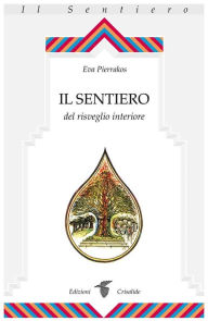 Title: Il Sentiero del risveglio interiore, Author: Eva Pierrakos