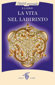 Title: La vita nel labirinto, Author: E. J. Gold