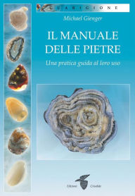Title: Il manuale delle pietre: Una pratica guida al loro utilizzo, Author: Michael Gienger