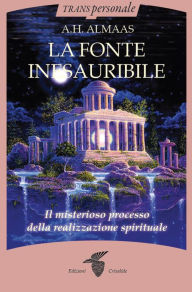 Title: La Fonte Inesauribile: Il misterioso processo della realizzazione spirituale, Author: A.H. Almaas