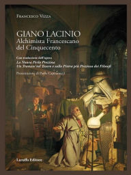 Title: Giano Lacinio. Alchimista Francescano del Cinquecento, Author: Francesco Vizza