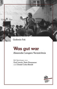 Title: Was gut war: Alexander Langers Vermächtnis, Author: Goffredo Fofi