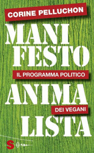 Title: Manifesto Animalista: Il programma politico dei vegani, Author: Corine Pelluchon
