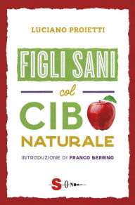 Title: Figli sani col cibo naturale, Author: Luciano Proietti