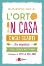 L'orto in casa: Dagli scarti dei vegetali per una cucina a impatto zero