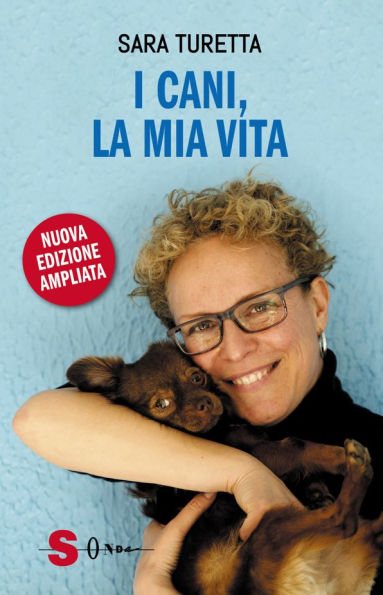 I cani, la mia vita: Edizione aggiornata e ampliata