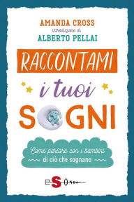 Title: Raccontami i tuoi sogni: Come parlare con i bambini di ciò che sognano, Author: Amanda Cross