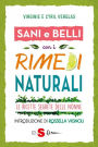 Sani e belli con i rimedi naturali: Le ricette segrete delle nonne