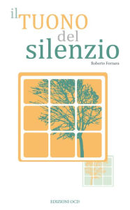 Title: Il tuono del silenzio, Author: Roberto Fornara