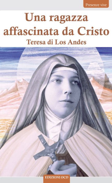 Una ragazza affascinata da Cristo: Teresa di Los Andes