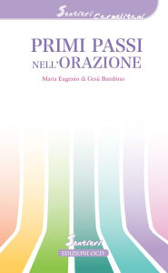 Title: Primi passi nell'orazione, Author: Maria Eugenio di Gesù Bambino