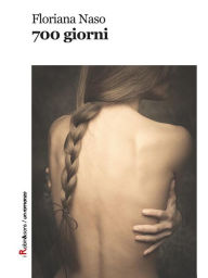 Title: 700 giorni, Author: Floriana Naso