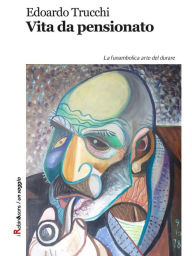 Title: Vita da pensionato, Author: Edoardo Trucchi