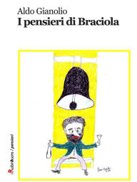 Title: I pensieri di Braciola, Author: Aldo Gianolio